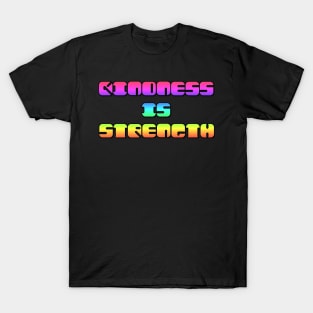 Kindness is Strength T-Shirt